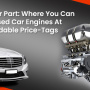 United Car Part: Where You Can Buy Used Car Engines At Affordable Price-Tags