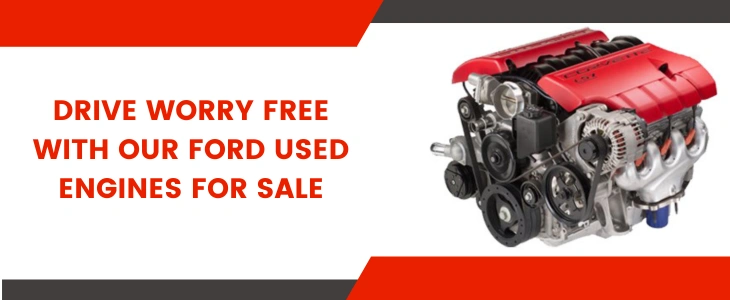 Drive Worry Free With Our Ford Used Engines For Sale
