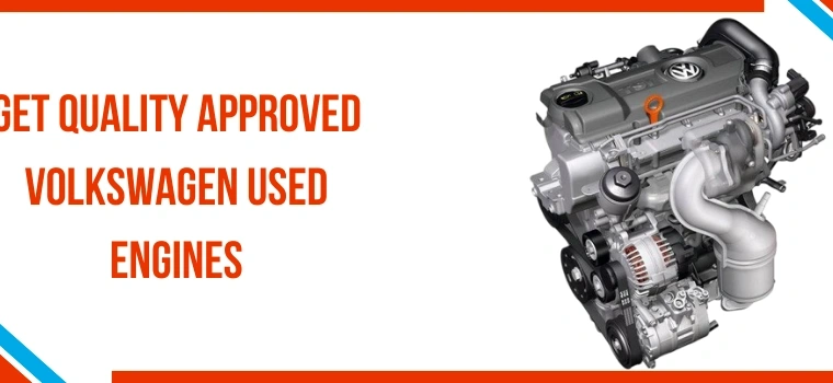 Get Quality Approved Volkswagen Used Engines