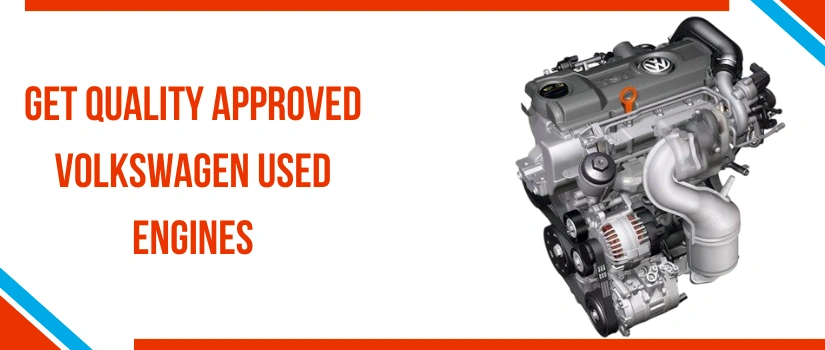 Get Quality Approved Volkswagen Used Engines