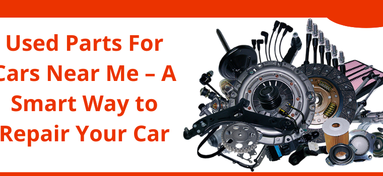 Used Parts for Cars Near Me | Affordable Auto Parts by United Car Part